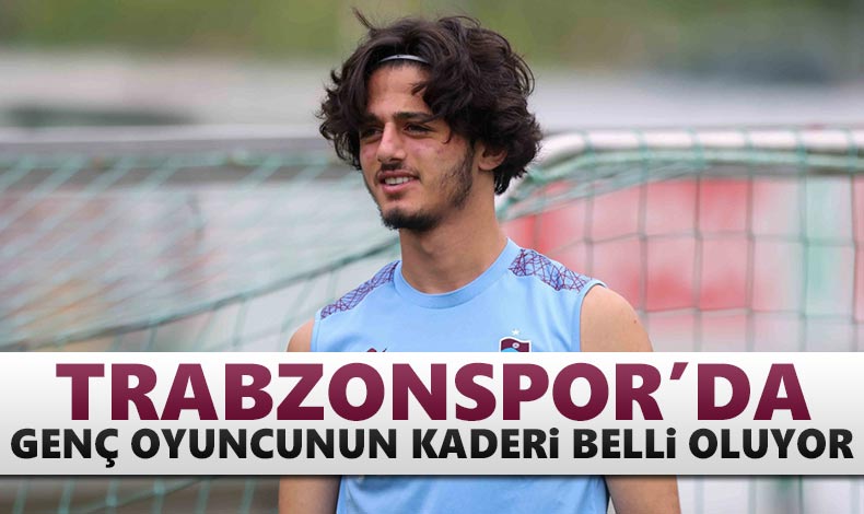 Trabzonspor Da Gen Oyuncunun Kaderi Belli Oluyor