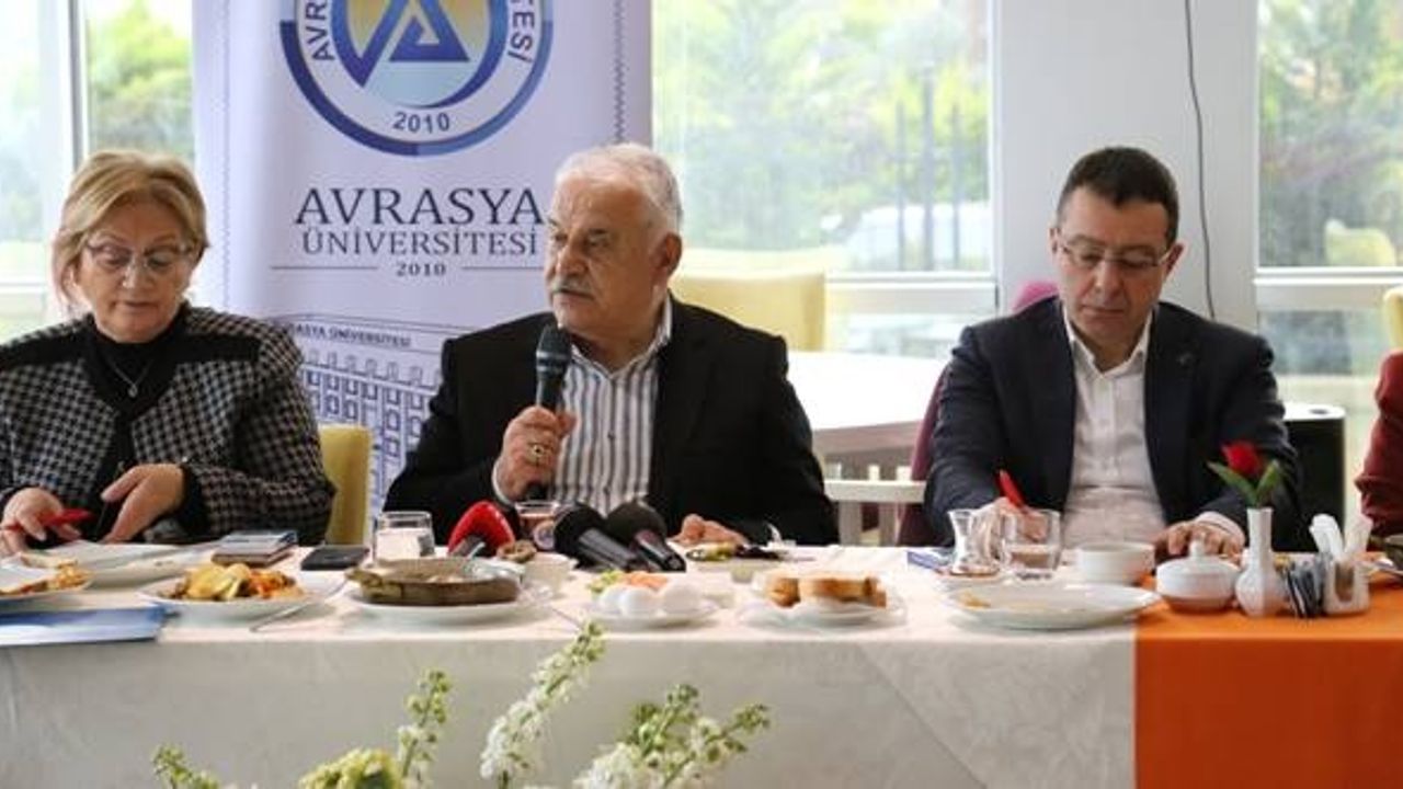 "Avrasya Üniversitesi'nin sorumluluğu büyüktür"