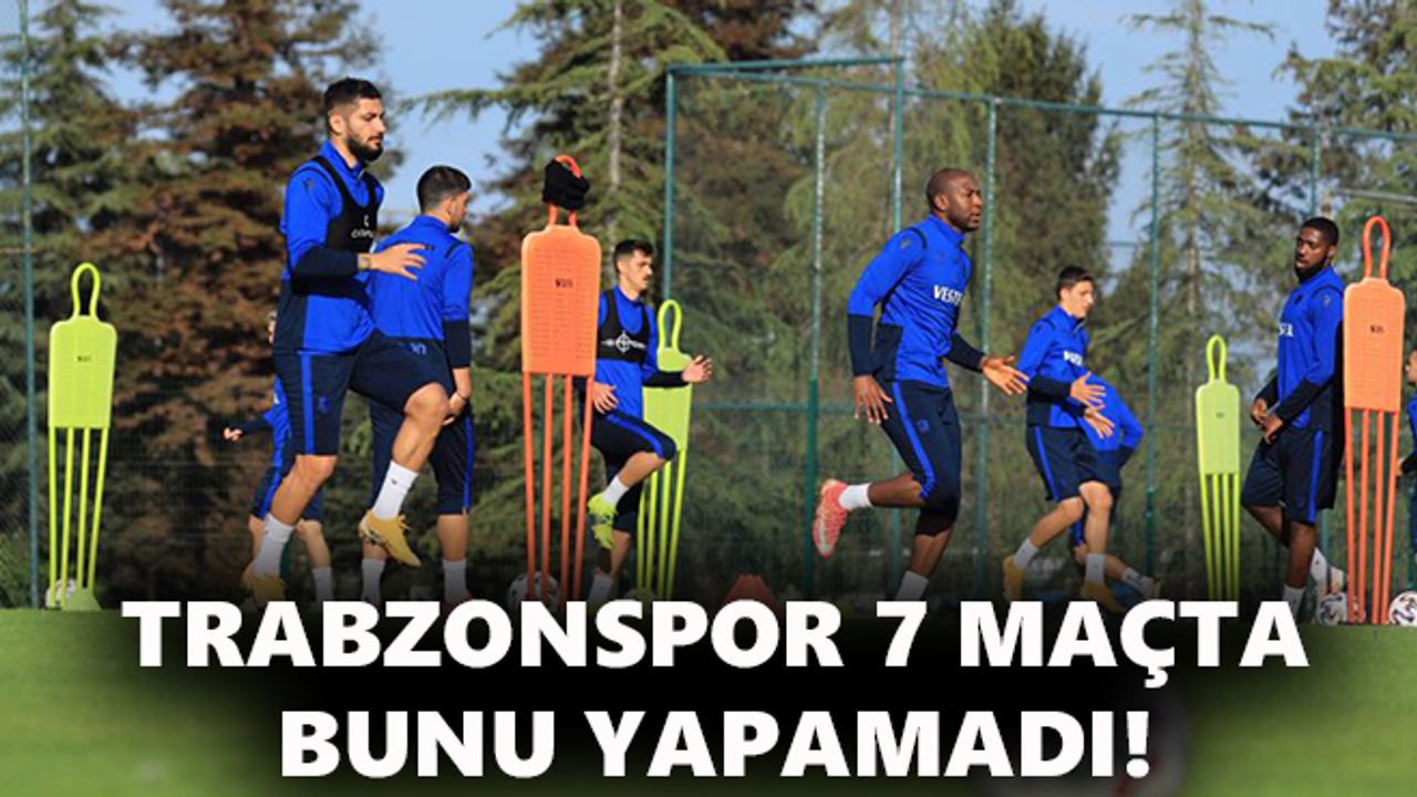 Trabzonspor 7 maçta bunu yapamadı