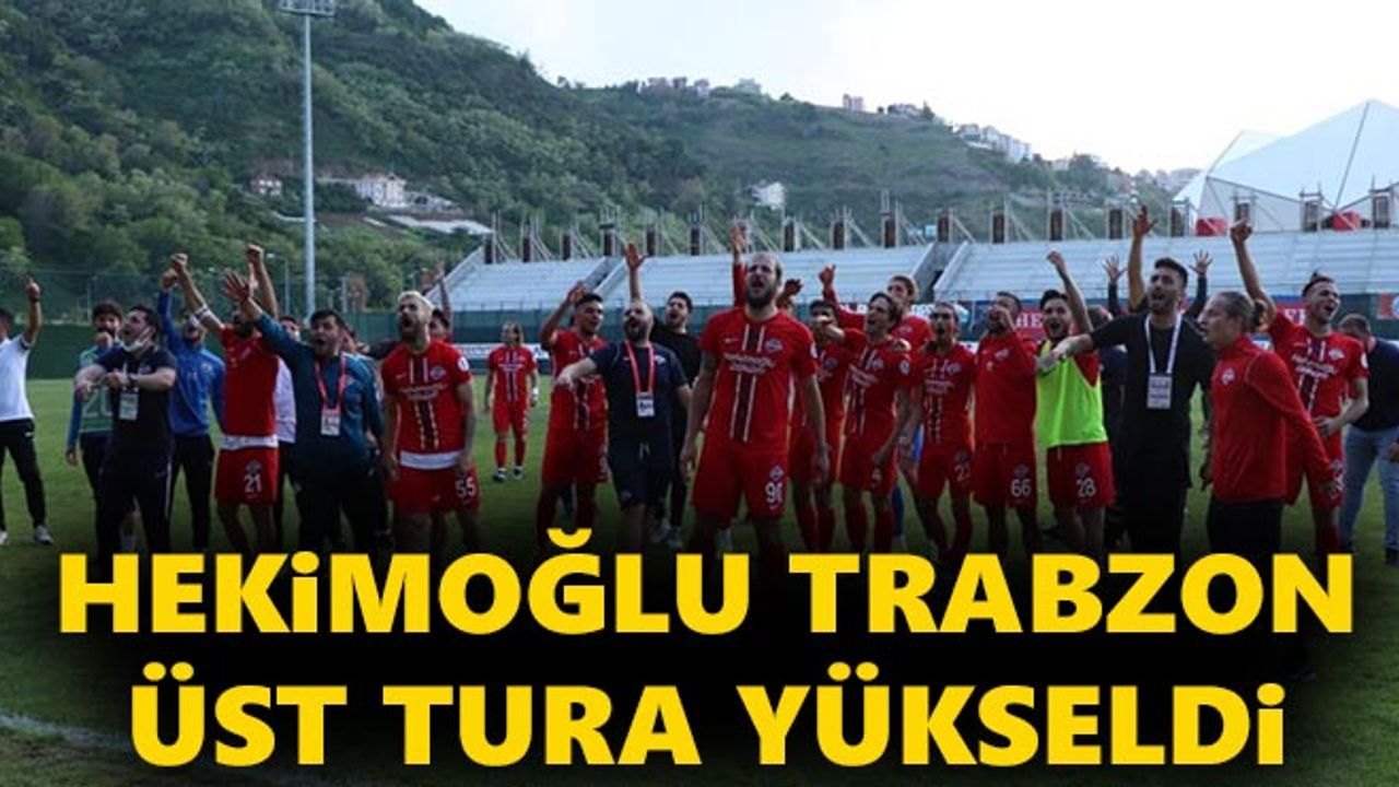 Hekimoğlu Trabzon üst tura yükseldi