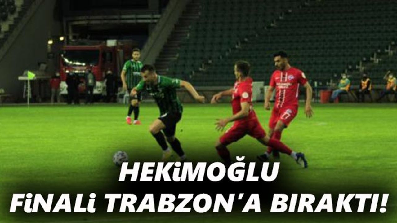 Hekimoğlu Trabzon final şansını erteledi