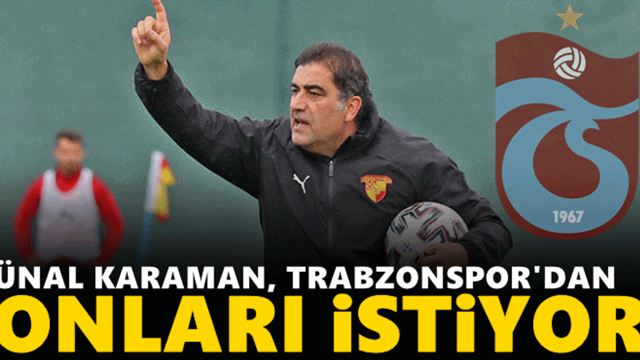 Ünal Karaman, Trabzonspor'dan onları istiyor!