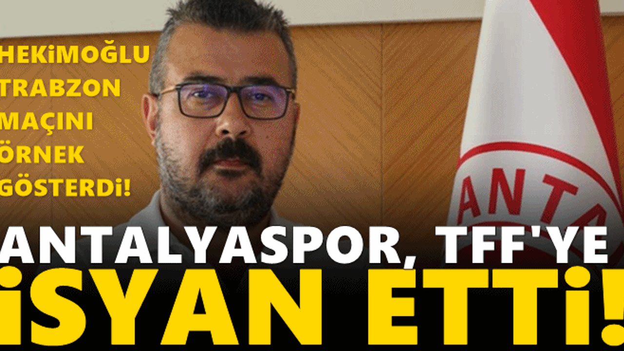 Antalyaspor isyan etti! Hekimoğlu Trabzon örneği...