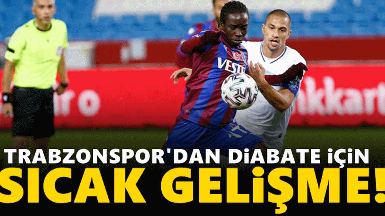 Trabzonspor'da Diabate için sıcak gelişme!