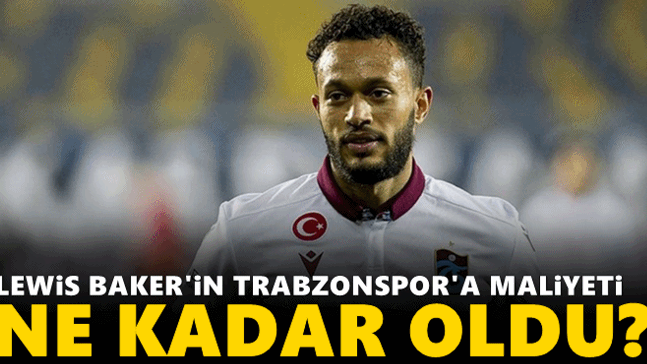 İşte Lewis Baker'in Trabzonspor'a maliyeti!