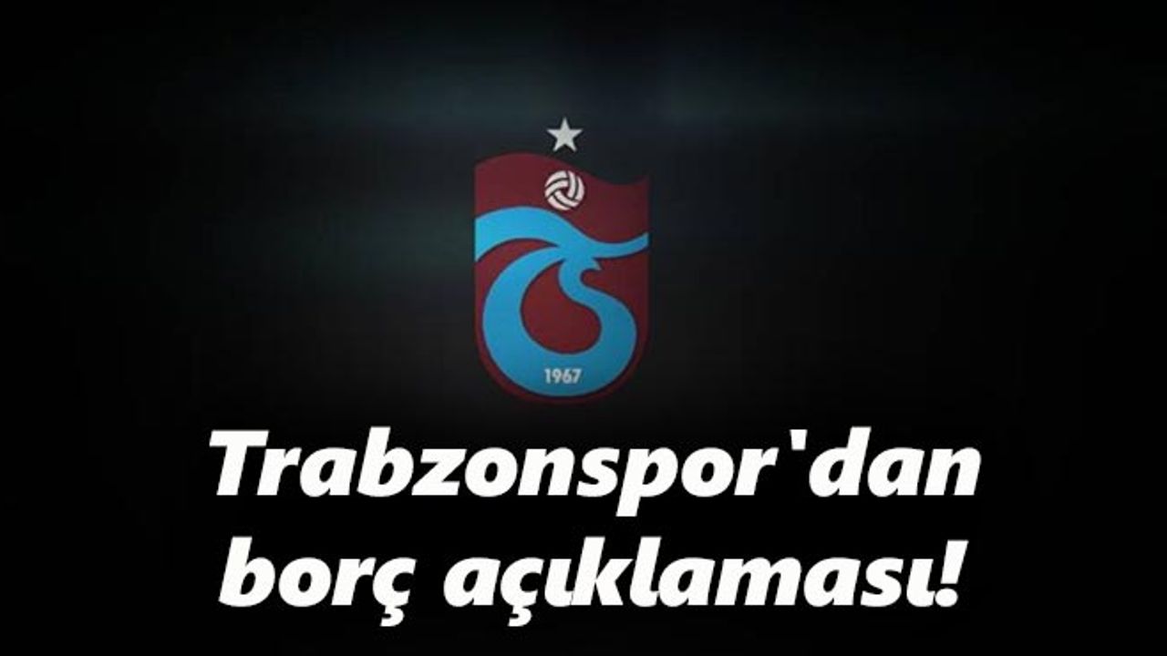 Trabzonspor'dan borç bildirimi!