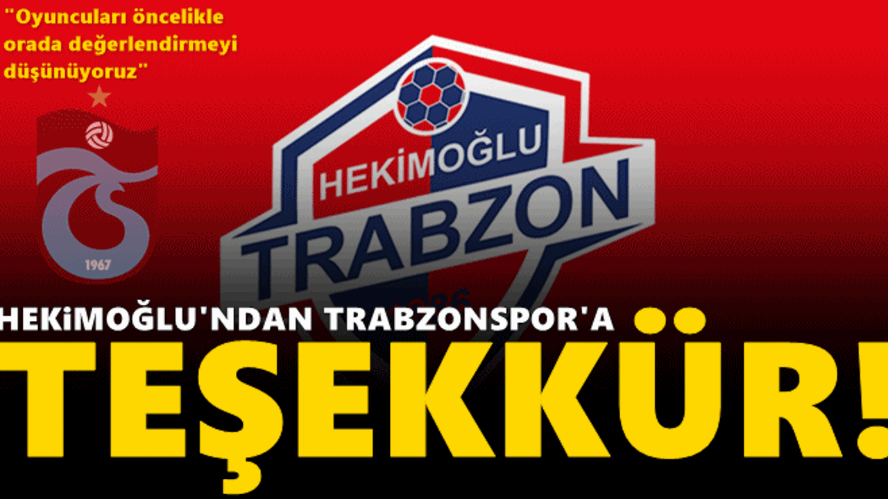 Hekimoğlu Trabzon'dan Trabzonspor'a teşekkür!