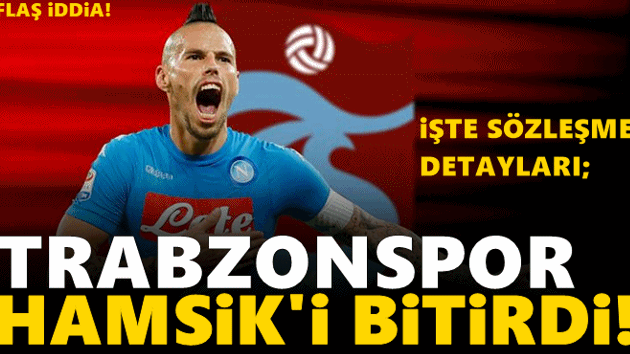 Flaş iddia! Trabzonspor, Hamsik'i bitirdi! İşte sözleşme detayları;