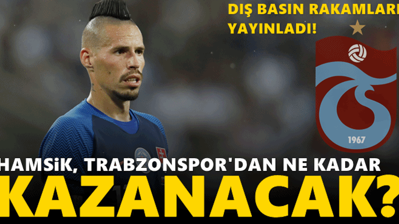 Hamsik, Trabzonspor'dan ne kadar kazanacak?