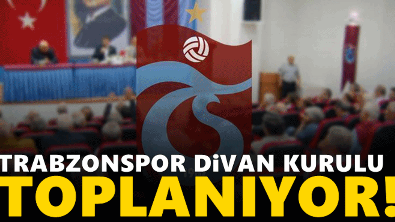 Trabzonspor Divan Kurulu toplanıyor!