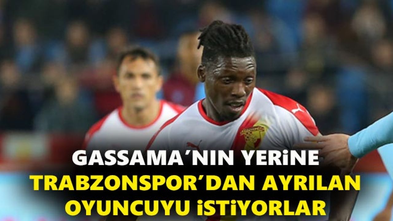 Gassama'nın yerine Trabzonspor'dan ayrılan oyuncuyu istiyorlar