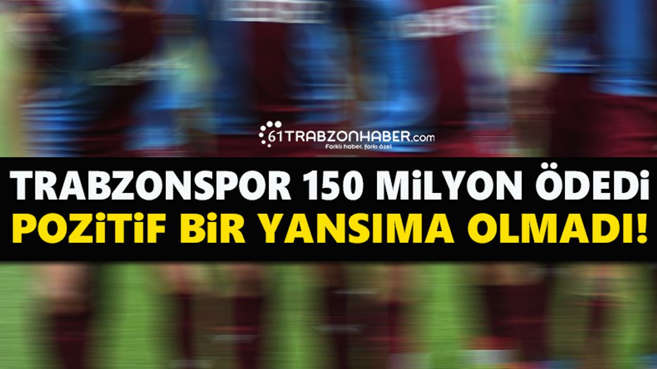Trabzonspor tam 150 milyon lira ödedi!