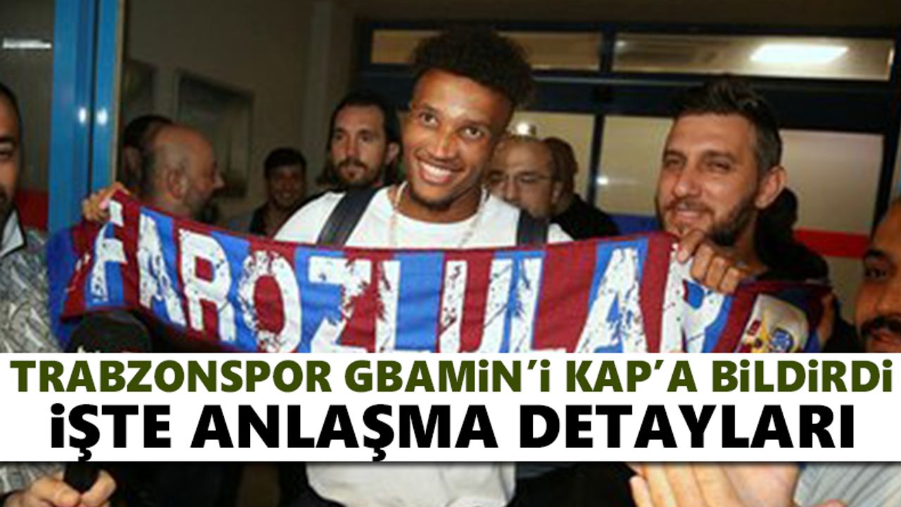 Trabzonspor Gbamin'i KAP'a açıkladı!