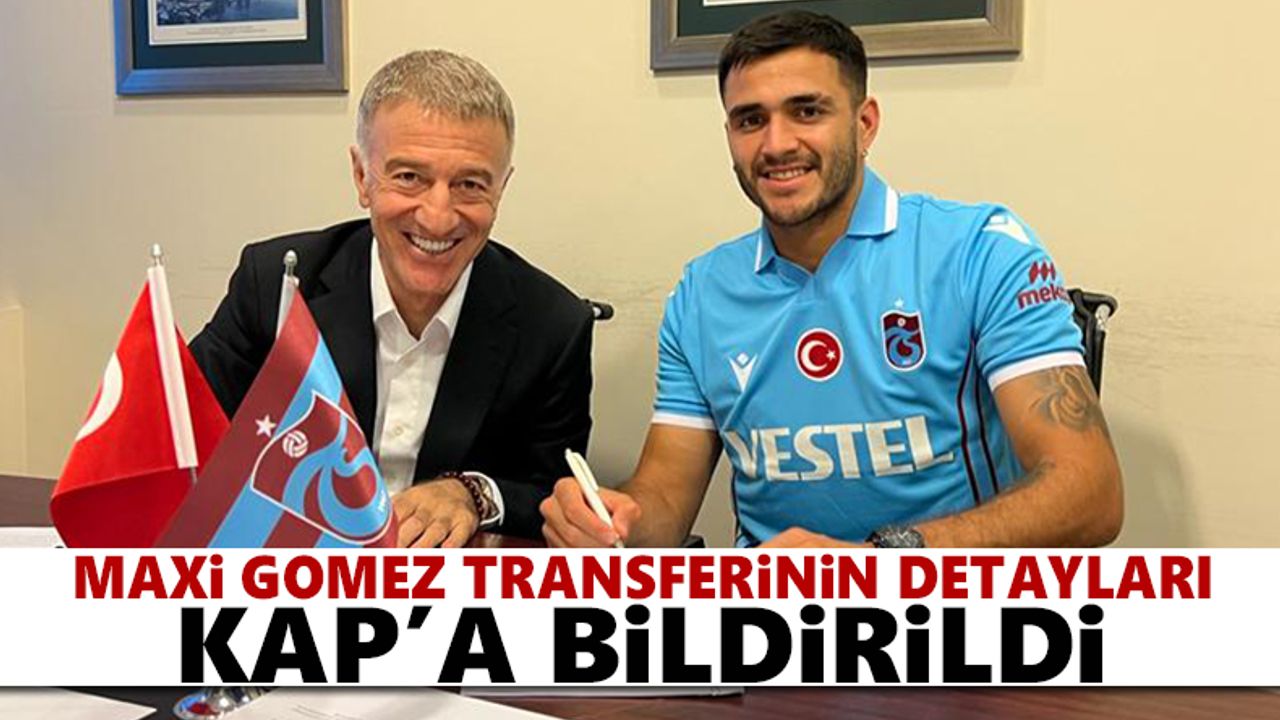 Maxi Gomez transferinin detayları KAP'a bildirildi