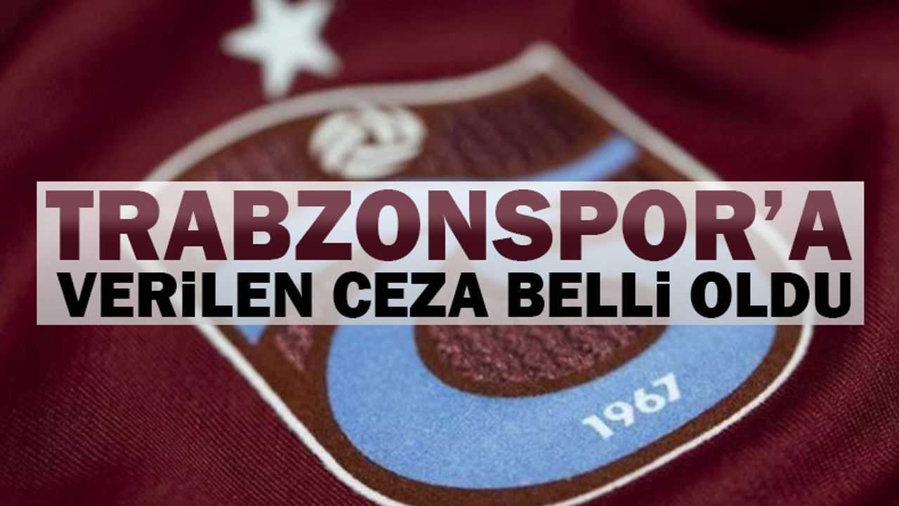 Gaziantep maçı sonrası Trabzonspor'un cezası belli oldu