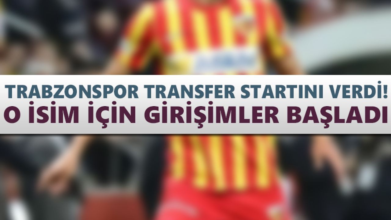 Trabzonspor transfer startını verdi! Girişimler başladı