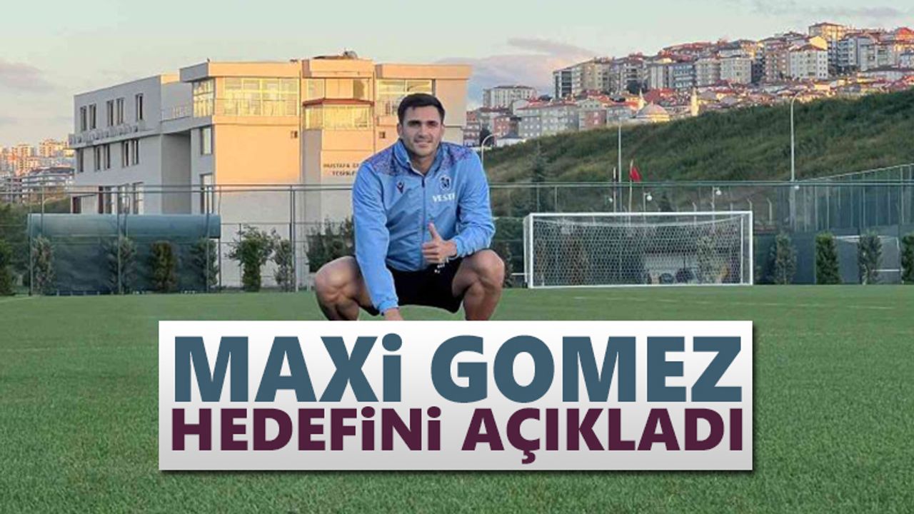 Maxi Gomez hedefini açıkladı
