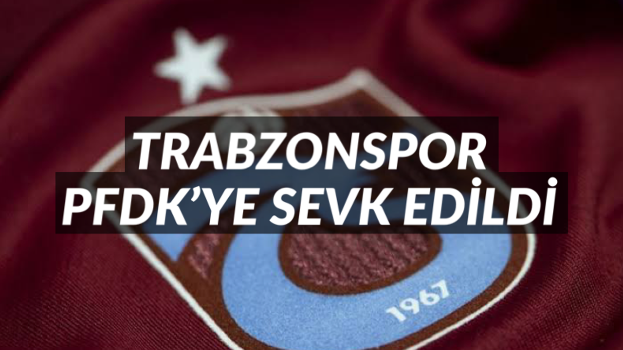 Trabzonspor Gaziantep maçı sonrası PFDK’ye sevk edildi