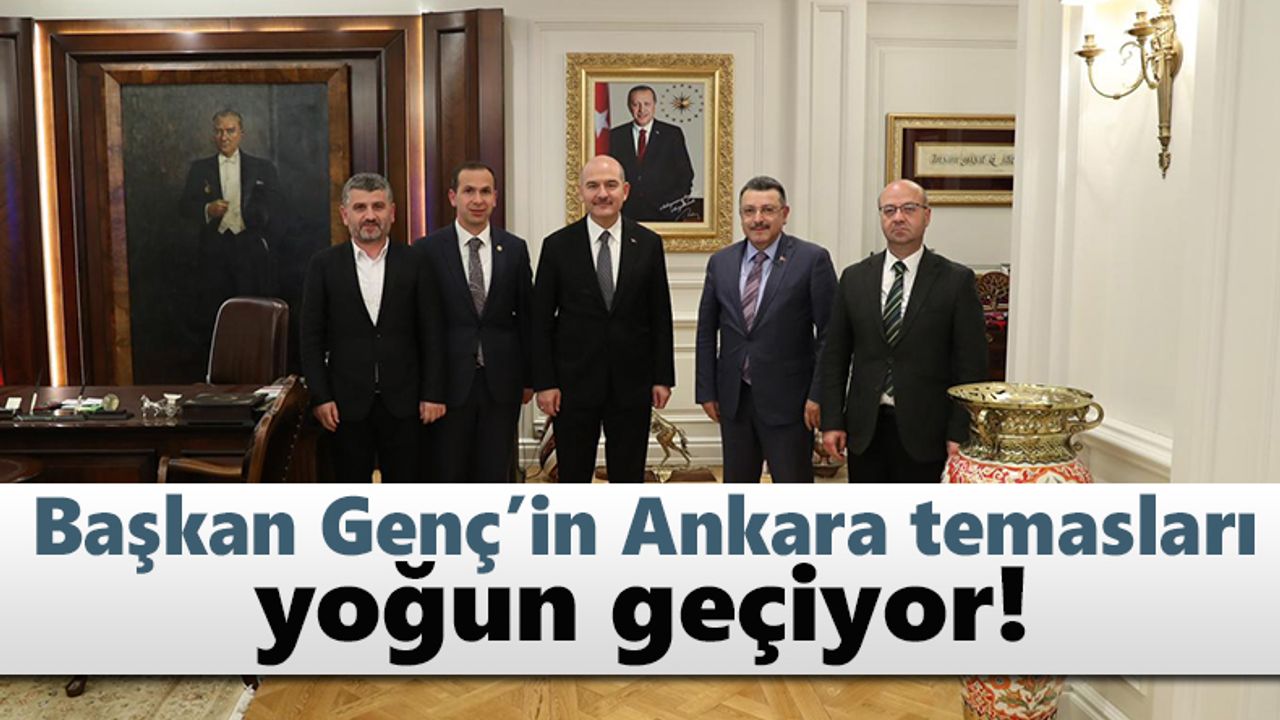 Başkan Genç’in Ankara temasları yoğun geçiyor!