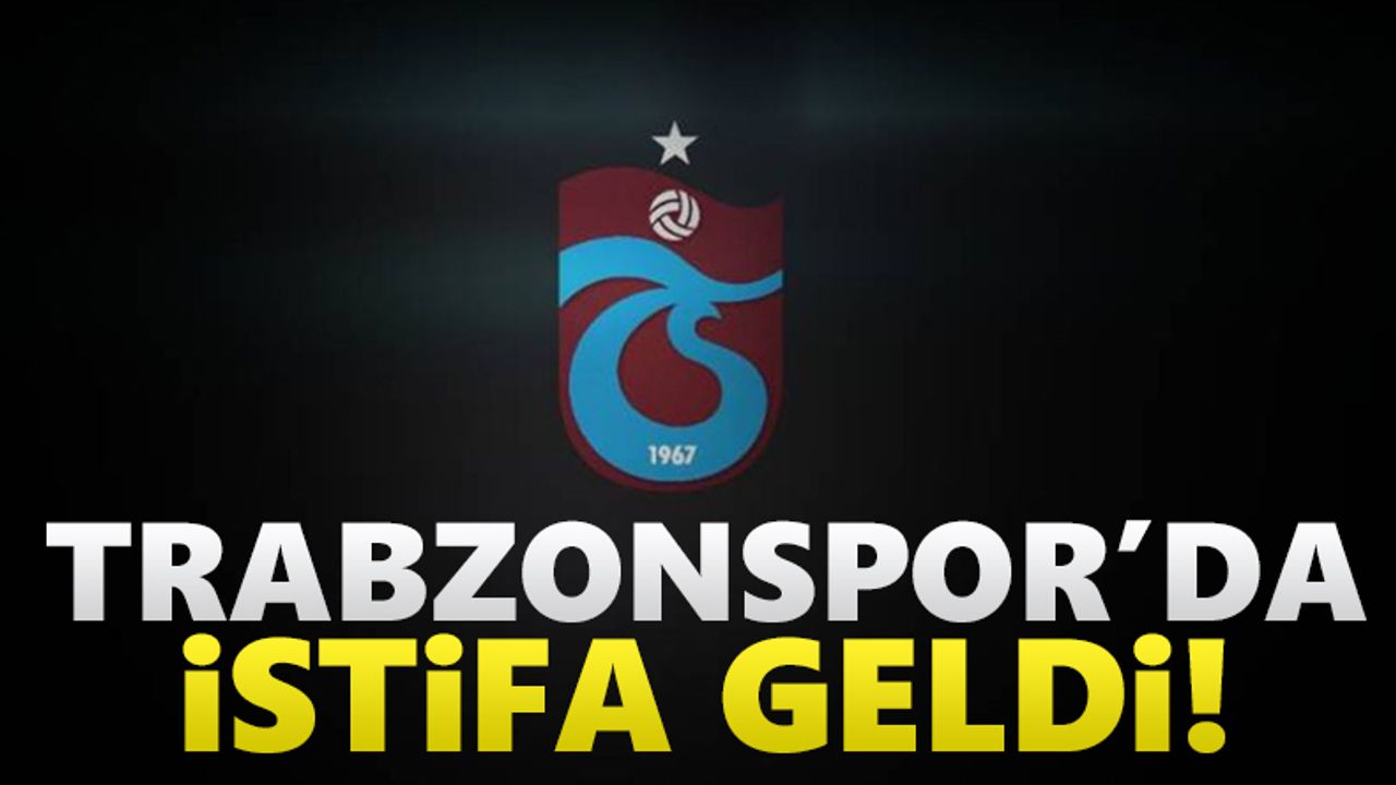 Trabzonspor'da sular durulmuyor! İstifa geldi...