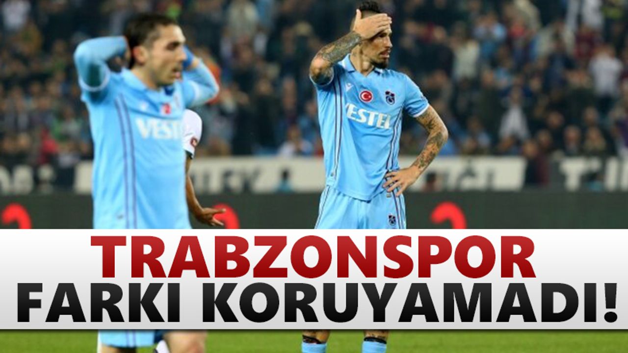 Trabzonspor farkı koruyamadı, berabere kaldı!