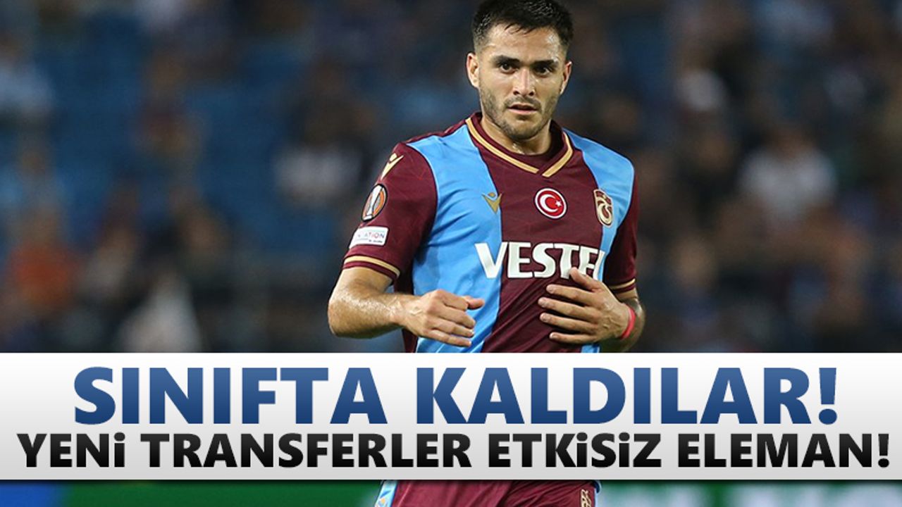 Trabzonspor'da yeni transferler etkisiz eleman!