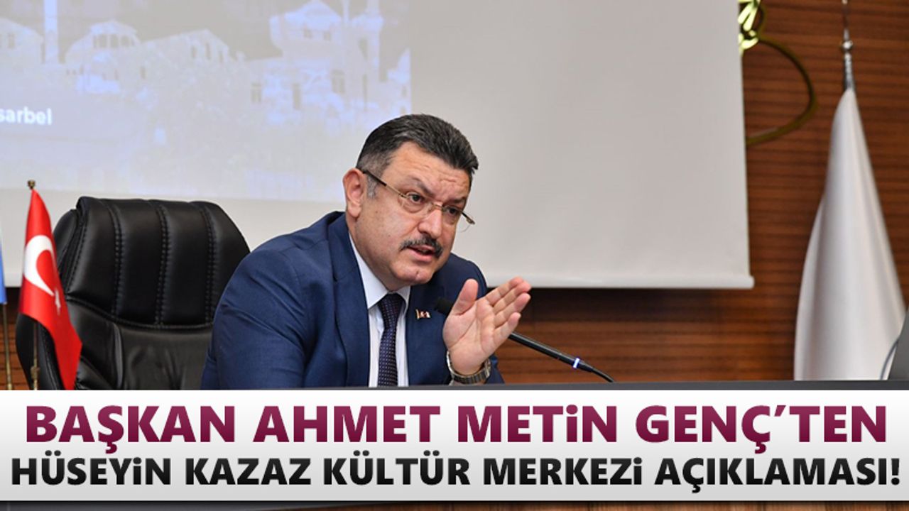 Başkan Genç'ten Hüseyin Kazaz Kültür Merkezi açıklaması!
