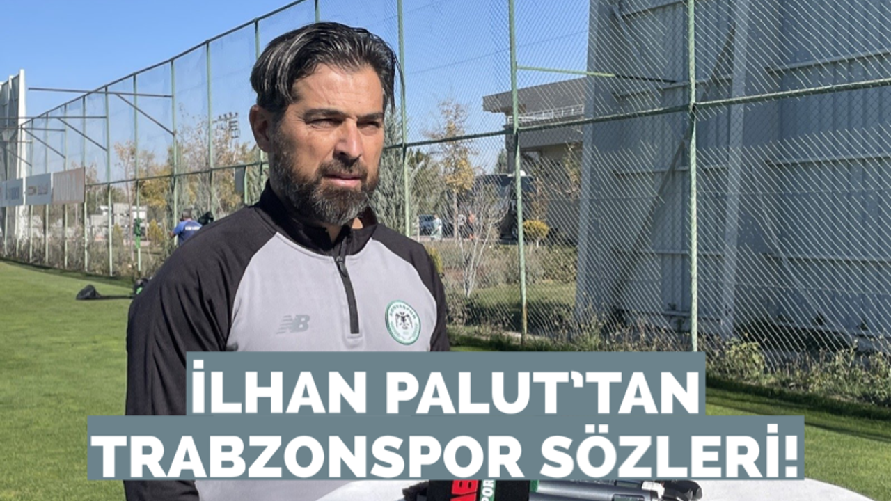İlhan Palut’tan Trabzonspor sözleri geldi!