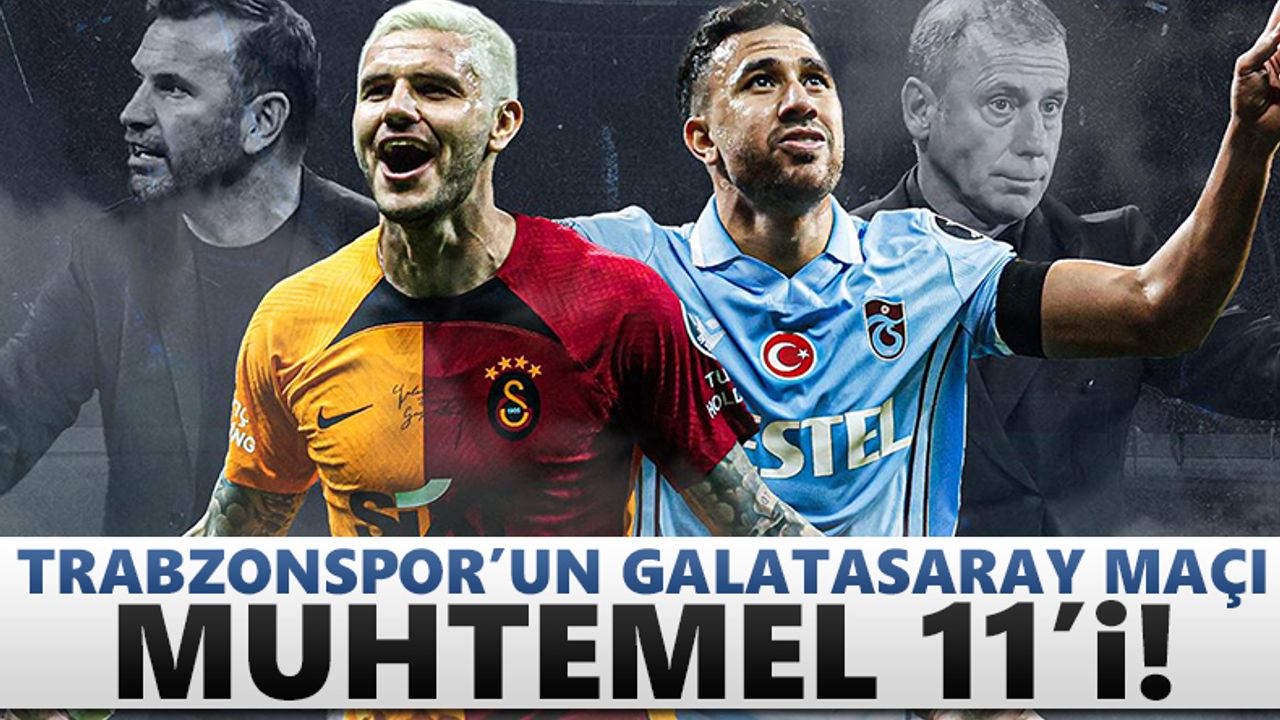 Trabzonspor'un Galatasaray maçı muhtemel 11'i!
