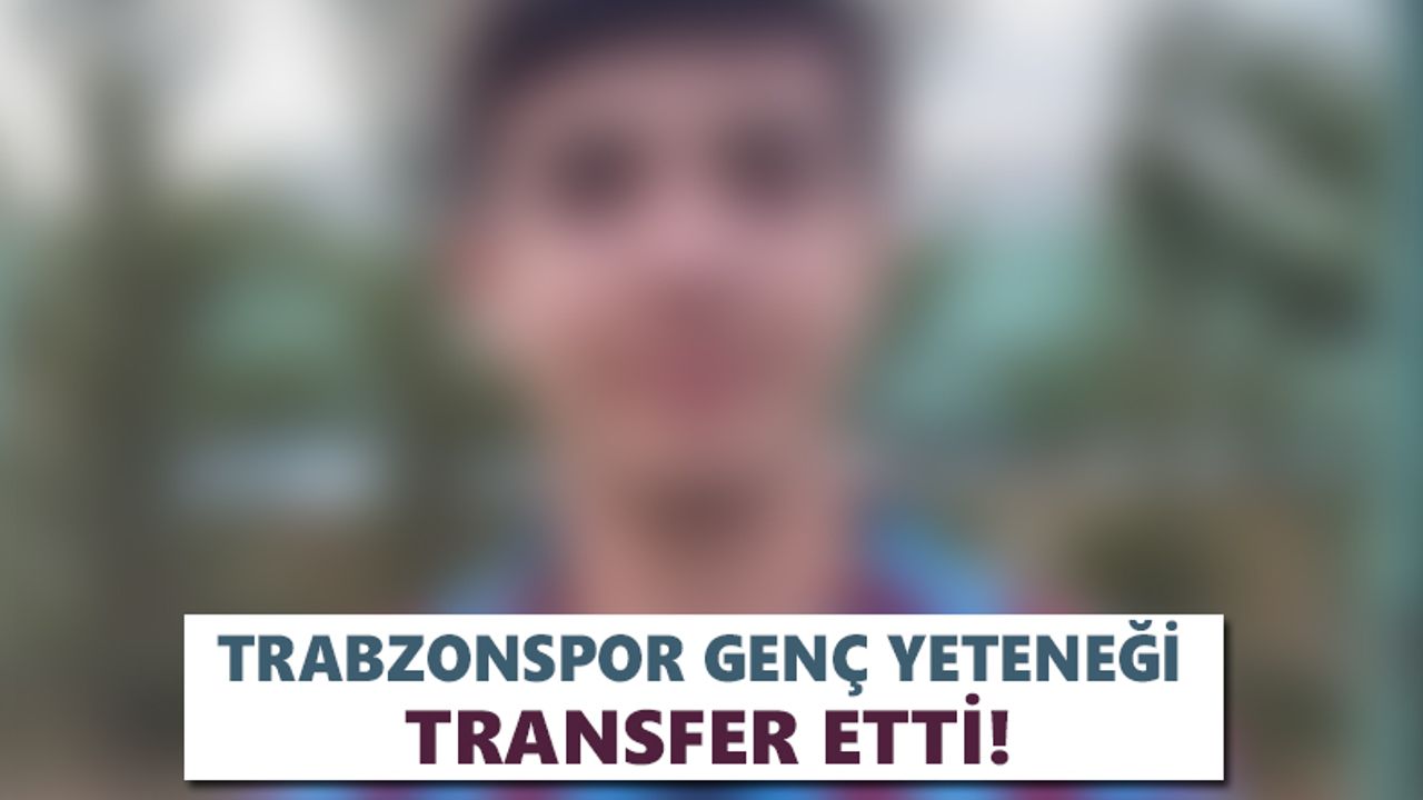 Trabzonspor genç yeteneği transfer etti!