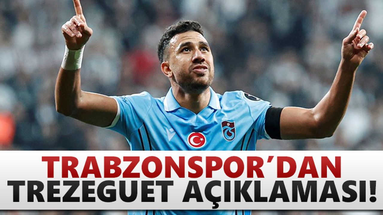Trabzonspor'dan Trezeguet'in sağlık durumuna ilişkin açıklama!