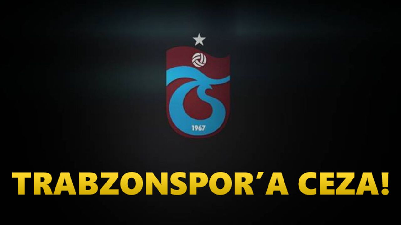 Trabzonspor'a ceza! Galatasaray maçı...