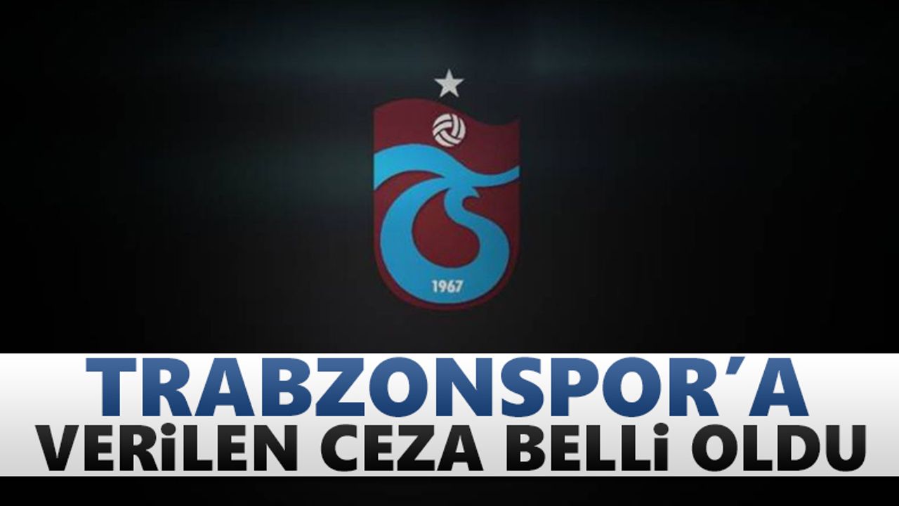 Trabzonspor'a PFDK'dan verilen ceza belli oldu!