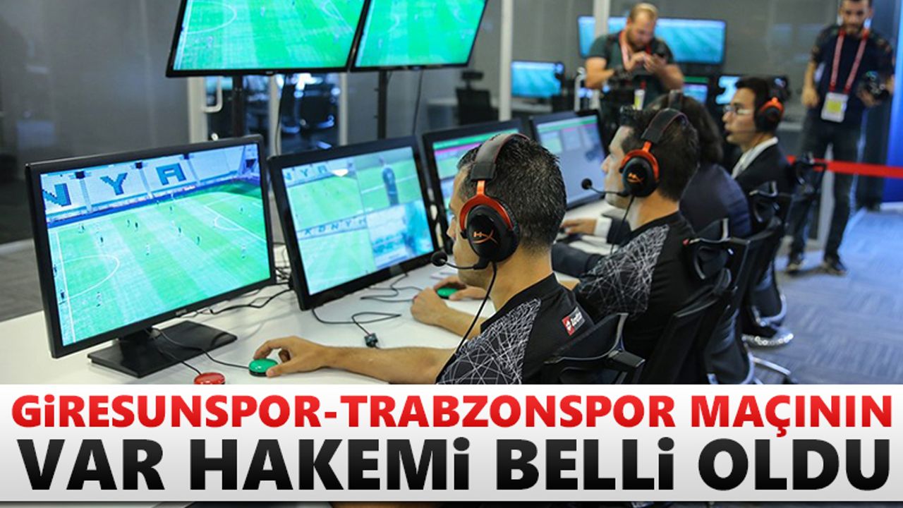 Giresunspor - Trabzonspor maçının VAR hakemi açıklandı