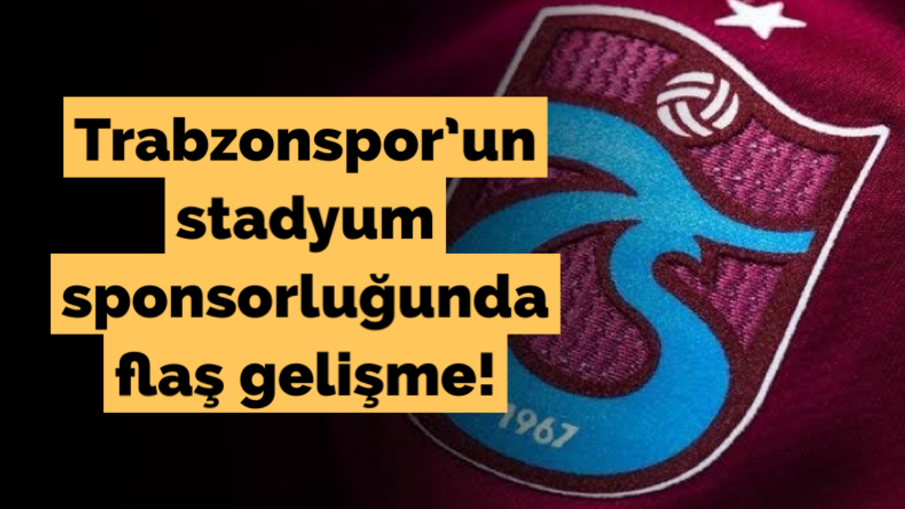 Trabzonspor’un stat sponsorluğunda flaş gelişme!