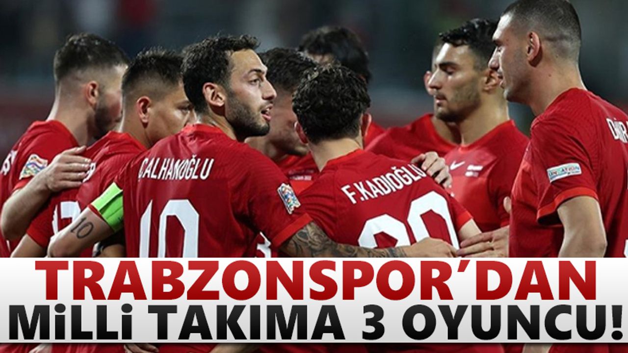 Trabzonspor'dan Milli Takıma 3 oyuncu!