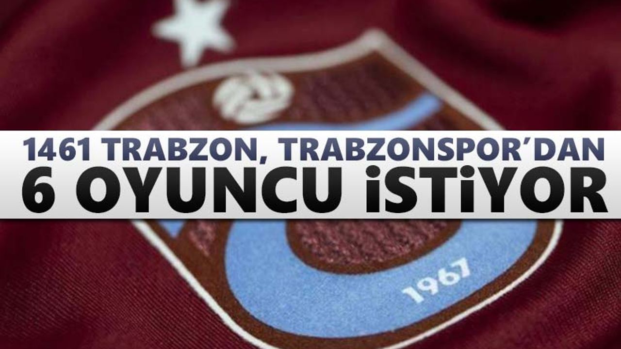 1461 Trabzon 6 oyuncu istiyor