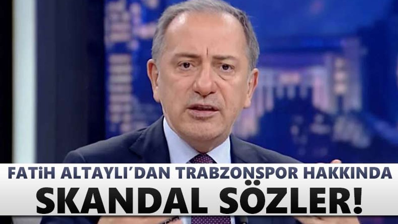 Fatih Altaylı'dan Trabzonspor hakkında şok sözler!