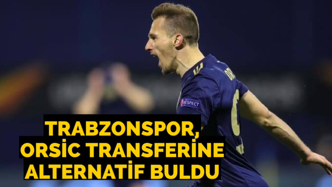 Trabzonspor Orsic transferine alternatif buldu