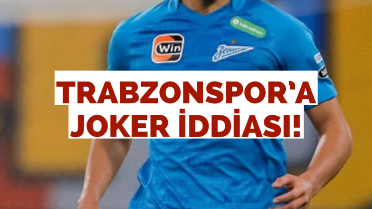 Trabzonspor’a joker iddiası!