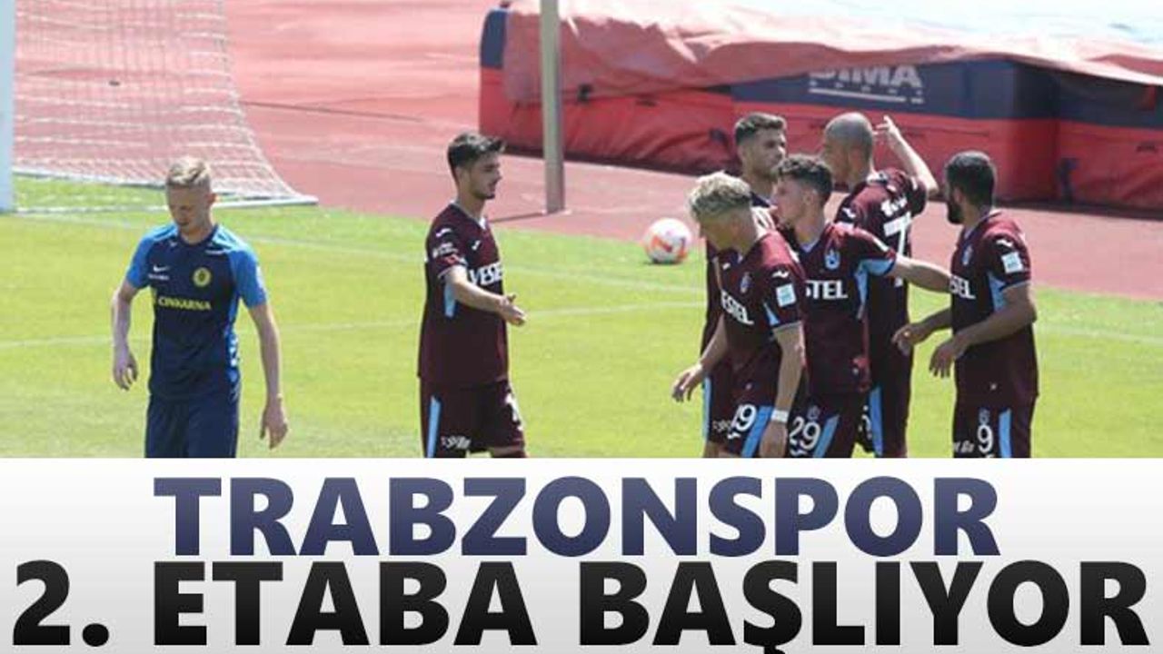 Trabzonspor 2. etaba başlıyor