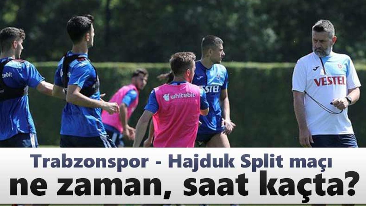 Trabzonspor - Hajduk Split maçı ne zaman, saat kaçta?