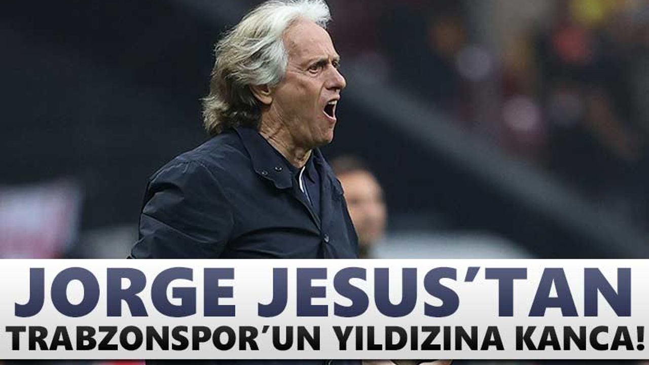 Jorge Jesus'tan Trabzonspor’un yıldızına kanca!