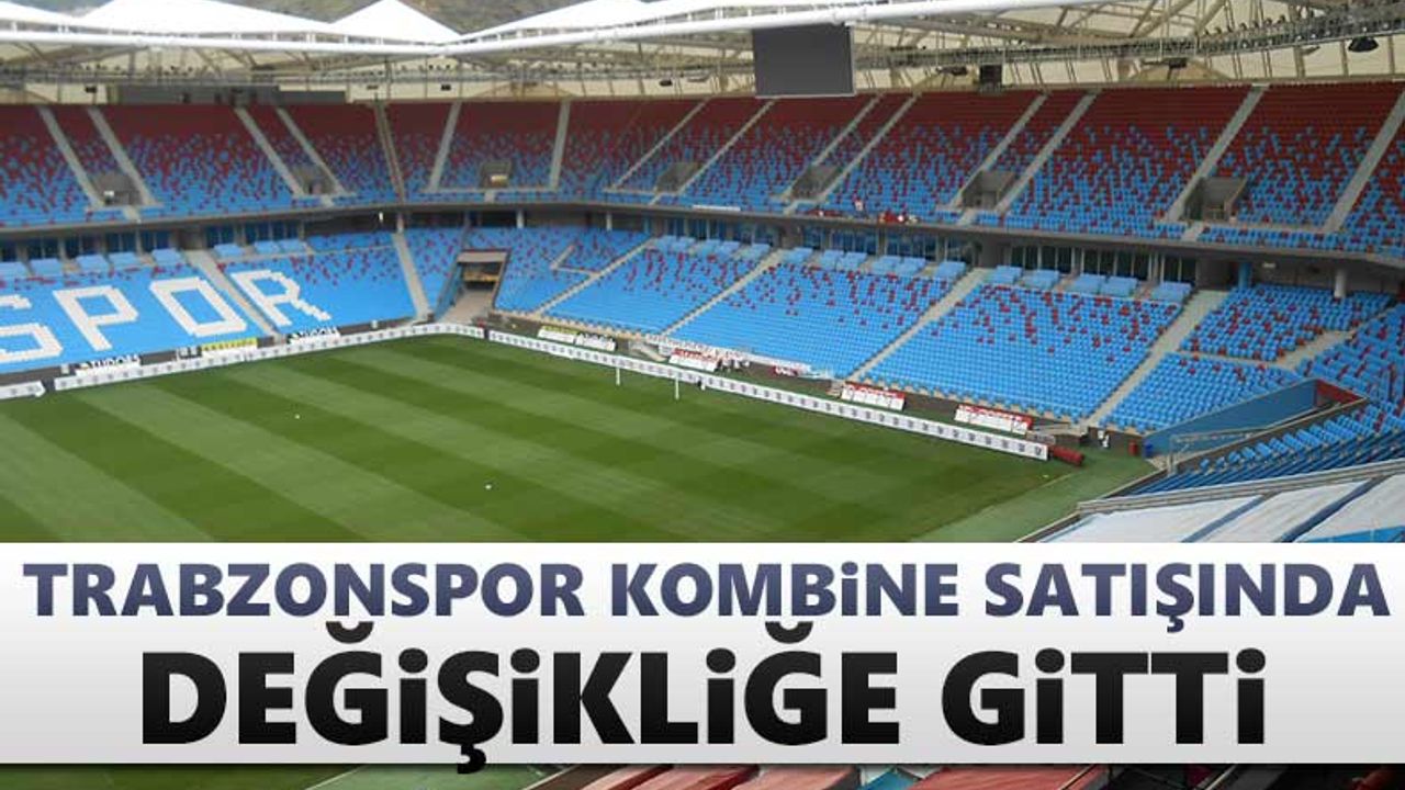 Trabzonspor kombine satışında değişikliğe gitti