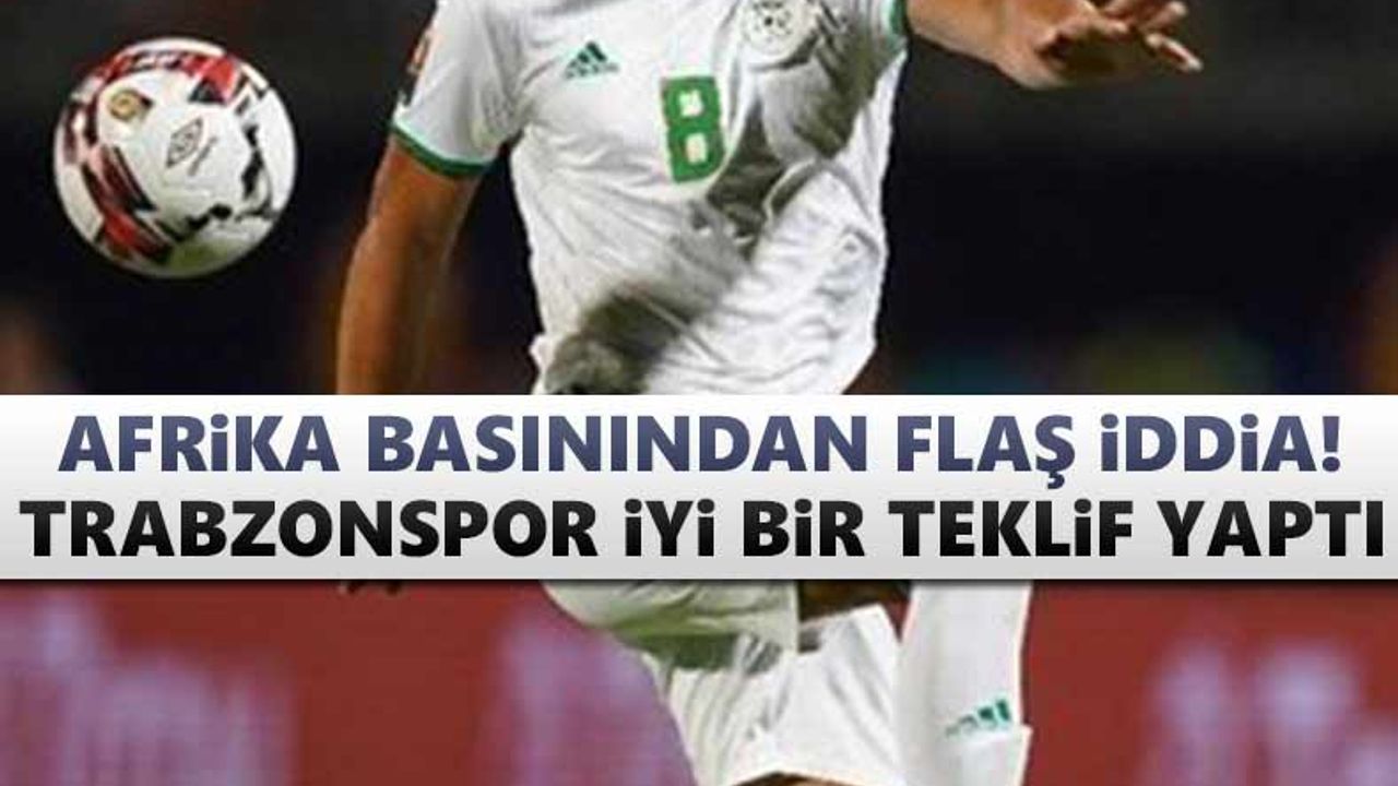 Afrika basınından flaş iddia! Trabzonspor teklif yaptı