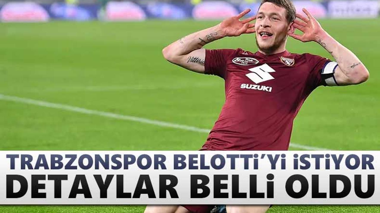 Trabzonspor Belotti’yi istiyor! Detaylar belli oldu