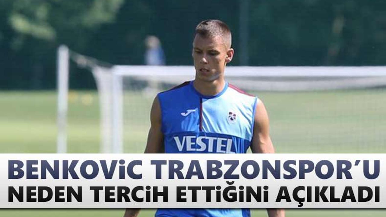 Benkovic Trabzonspor’u tercih etme nedenini açıkladı