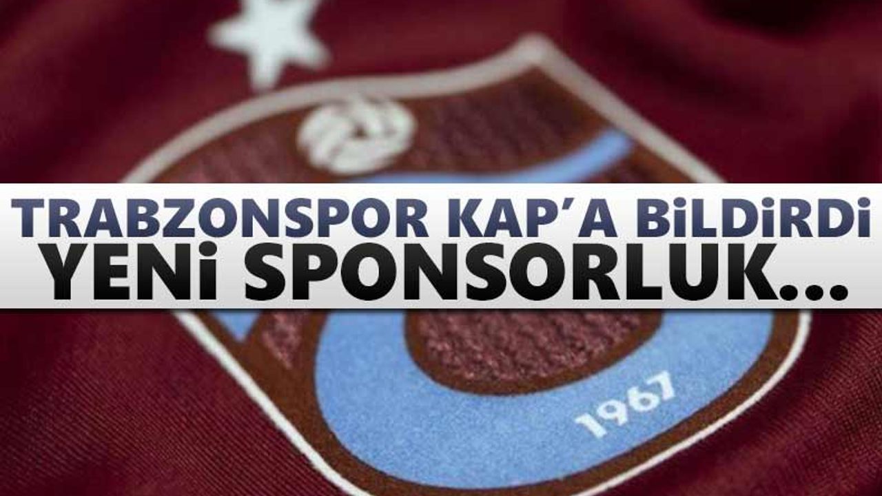 Trabzonspor yeni sponsorluğu KAP’a bildirdi