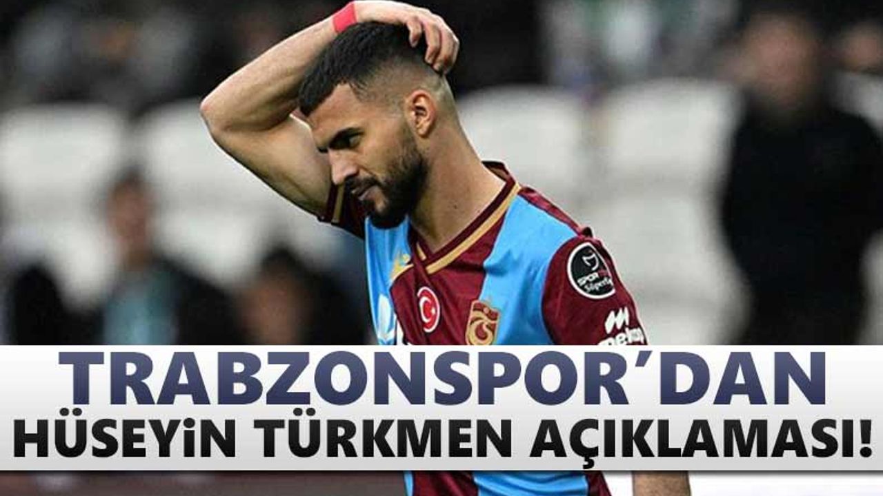 Trabzonspor'dan Hüseyin Türkmen açıklaması!