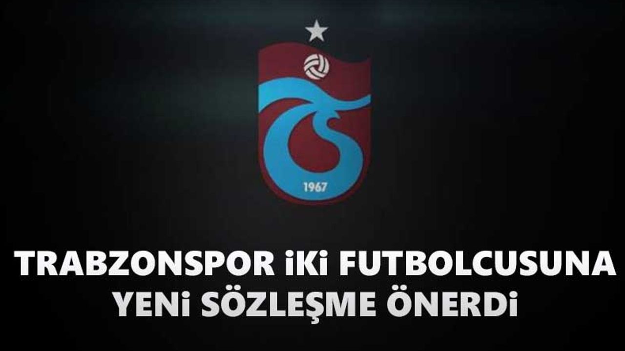 Trabzonspor 2 futbolcusuna yeni sözleşme önerdi
